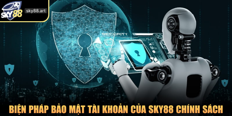 Biện pháp bảo mật tài khoản của SKY88 thông qua chính sách