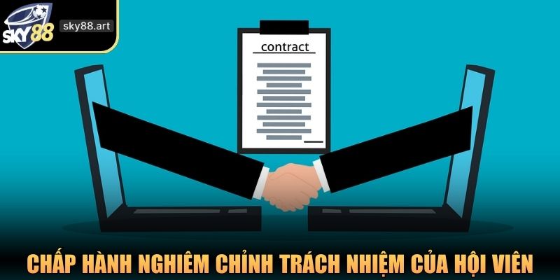 Chấp hành nghiêm chỉnh quy định trách nhiệm của hội viên