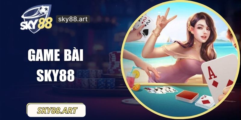Game Bài SKY88 – Sảnh Chơi Đỏ Đen Chất Lượng Cao 2026