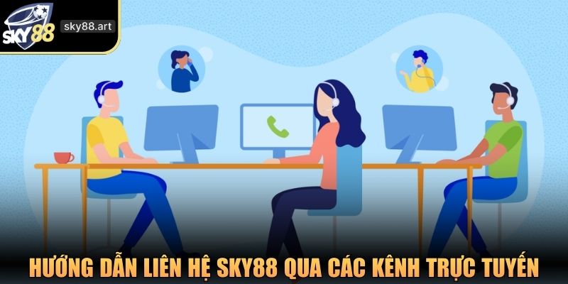 Hướng dẫn liên hệ SKY88 qua các kênh trực tuyến