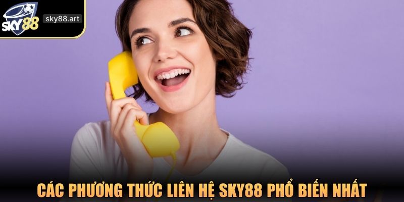 Các phương thức liên hệ SKY88 phổ biến nhất