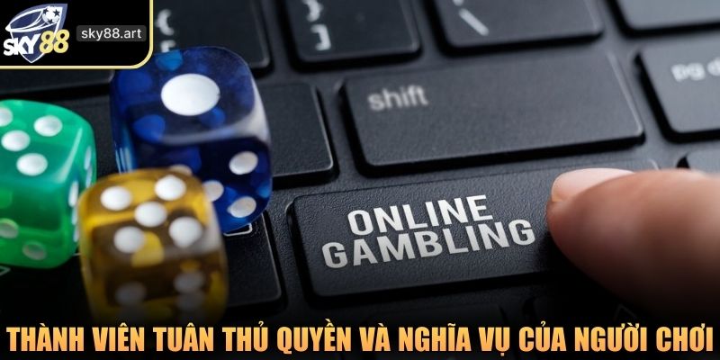 Thành viên cần tuân thủ quyền và nghĩa vụ của người chơi